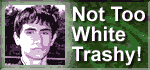 Not Too White Trashy